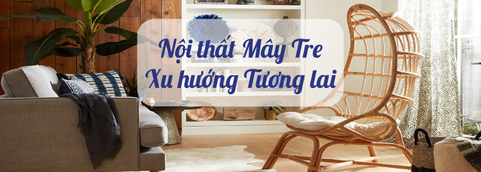 avar-nội-thất-mây-tre,-xu-hướng-hiện-tại-và-tương-lai.0